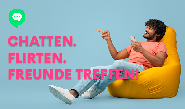 Chatten. Flirten. Freunde treffen. 